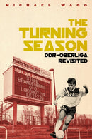 The Turning Season : Ddr-Oberliga Revisited-9781785317286