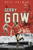 He's Here; He's There : The Gerry Gow Story-9781785317651