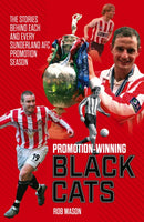 Promotion Winning Black Cats : The Stories Behind Each and Every Sunderland AFC Promotion Season-9781785317934