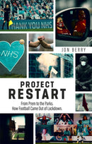 Project Restart : From Prem to the Parks, How Football Came Out of Lockdown-9781785318009