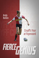 Fierce Genius : Cruyff's Year at Feyenoord-9781785318245