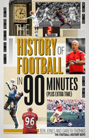 The History of Football in 90 Minutes : (Plus Extra-Time)-9781785318399