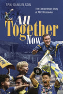 All Together Now : The Extraordinary Story of AFC Wimbledon-9781785318504