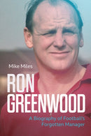 Ron Greenwood : A Biography of English Football's Forgotten Manager-9781785318689