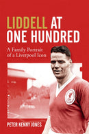 Liddell at One Hundred : A Family Portrait of a Liverpool Icon-9781785318764