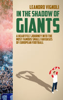 In The Shadow of Giants : A Heartfelt Journey into the Most Famous Small Fan Bases of European Football-9781785318870