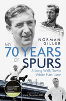 My Seventy Years of Spurs : A Long Walk Down White Hart Memory Lane-9781785318894