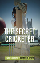 The Secret Cricketer : English Cricket from the Inside-9781785319860