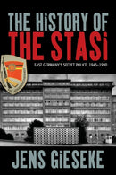 The History of the Stasi : East Germany's Secret Police, 1945-1990-9781785330247