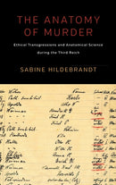 The Anatomy of Murder : Ethical Transgressions and Anatomical Science during the Third Reich-9781785330674