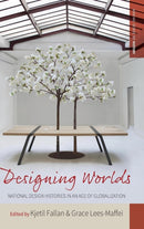 Designing Worlds : National Design Histories in an Age of Globalization-9781785331558