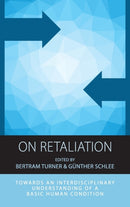 On Retaliation : Towards an Interdisciplinary Understanding of a Basic Human Condition-9781785334184