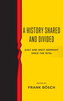 A History Shared and Divided : East and West Germany since the 1970s-9781785339257