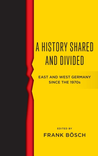 A History Shared and Divided : East and West Germany since the 1970s-9781785339257
