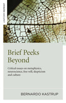 Brief Peeks Beyond – Critical essays on metaphysics, neuroscience, free will, skepticism and culture