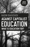 Against Capitalist Education - What is Education for?-9781785350573
