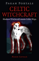 Pagan Portals - Celtic Witchcraft - Modern Witchcraft meets Celtic Ways-9781785353147