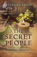 Secret People, The - Parish-pump witchcraft, Wise-women and Cunning Ways-9781785354441
