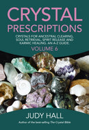 Crystal Prescriptions volume 6 - Crystals for ancestral clearing, soul retrieval, spirit release and karmic healing. An A-Z guide.-9781785354557