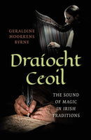 DraÃ­ocht Ceoil – The Sound of Magic in Irish Traditions