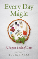 Every Day Magic - A Pagan Book of Days - 366 Magical Ways to Observe the Cycle of the Year-9781785355677