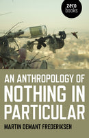 Anthropology of Nothing in Particular, An-9781785356995