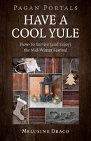 Pagan Portals - Have a Cool Yule : How-To Survive (and Enjoy) the Mid-Winter Festival-9781785357114