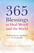 365 Blessings to Heal Myself and the World : Really living one's spirituality in everyday life-9781785357299