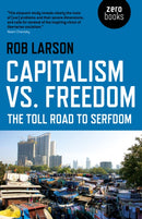 Capitalism vs. Freedom : The Toll Road to Serfdom-9781785357336