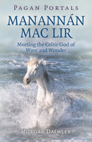 Pagan Portals - Manannan mac Lir : Meeting the Celtic God of Wave and Wonder-9781785358104