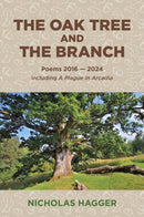 Oak Tree and the Branch, The : Poems 2016-2024-9781785358494