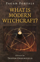 Pagan Portals - What is Modern Witchcraft? : Contemporary developments in the ancient craft-9781785358661
