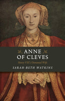 Anne of Cleves : Henry VIII's Unwanted Wife-9781785359040