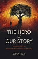 Hero of Our Story, The : A commentary on Ramana Maharshi's "Vision of Reality"-9781785359378