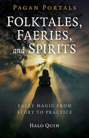 Pagan Portals - Folktales, Faeries, and Spirits : Faery magic from story to practice-9781785359415