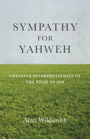 Sympathy for Yahweh : Creative Interpretations of the Book of Job-9781785359897