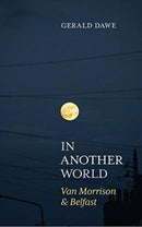 In Another World : Van Morrison & Belfast-9781785373657