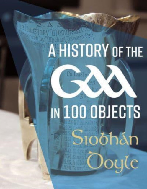 A History of the GAA in 100 Objects-9781785374258