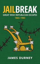 Jailbreak : Great Irish Republican Escapes, 1865-1983-9781785374920