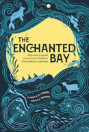 The Enchanted Bay : Tales and Legends from Ernie O'Malley's Irish Folklore Collection-9781785375286