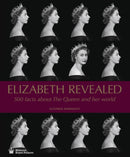 Elizabeth Revealed : 500 Facts About The Queen and Her World-9781785511813