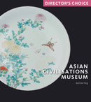 Asian Civilisations Museum : Director's Choice-9781785513367