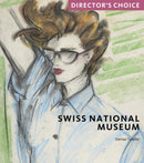 Swiss National Museum : Director's Choice-9781785514234