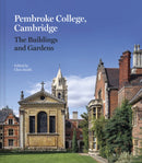 Pembroke College, Cambridge : The Buildings and Gardens-9781785515330
