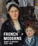 French Moderns : Monet to Matisse 1850-1950-9781785515996