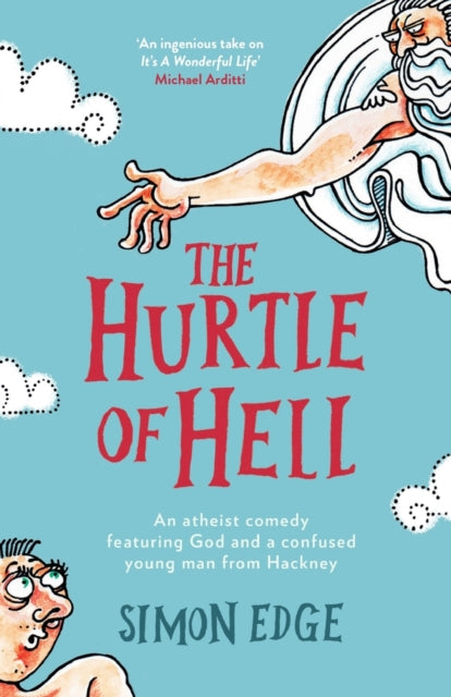 The Hurtle of Hell : An atheist comedy featuring God and a confused young man from Hackney-9781785630712