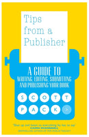 Tips from a Publisher : A Guide to Writing, Editing, Submitting and Publishing Your Book-9781785631443