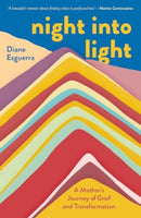 Night Into Light : A Mother's Journey of Grief and Transformation-9781785633911