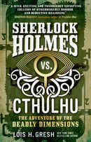 Sherlock Holmes vs. Cthulhu: The Adventure of the Deadly Dimensions : Sherlock Holmes vs. Cthulhu-9781785652080