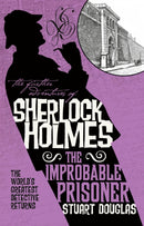 The Further Adventures of Sherlock Holmes - The Improbable Prisoner-9781785656293
